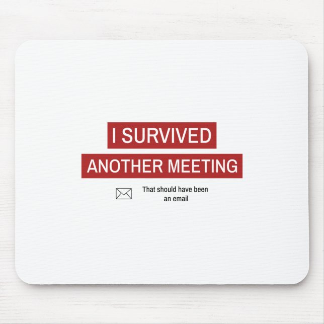 I Survived Another Meeting Mouse Pad (Front)