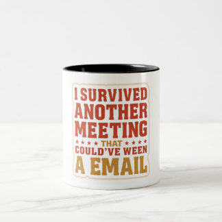 I Survived Another Meeting Sarcastic Office Mug