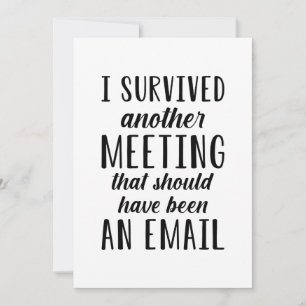 I Survived Another Meeting Thank You Card
