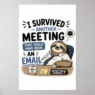 I survived another meeting that could have been poster