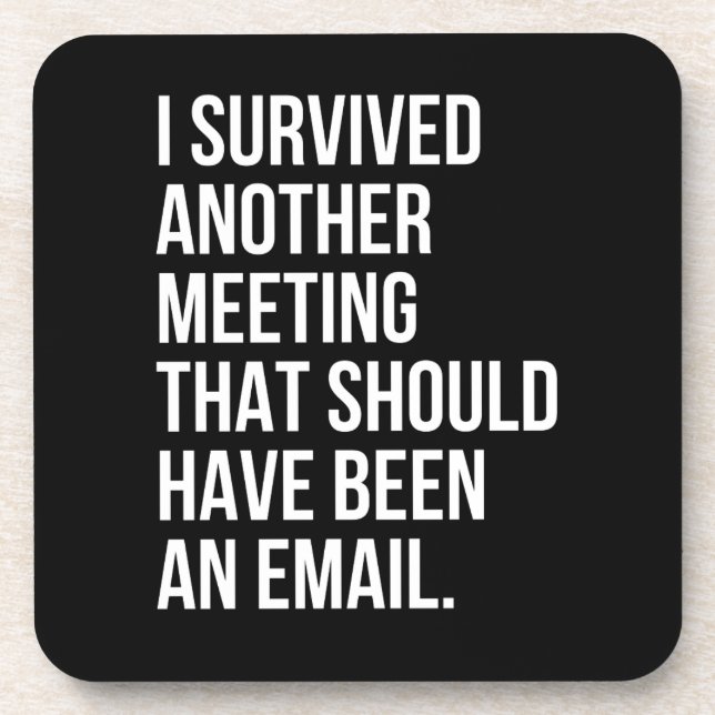 I survived another meeting that should been email coaster (Front)