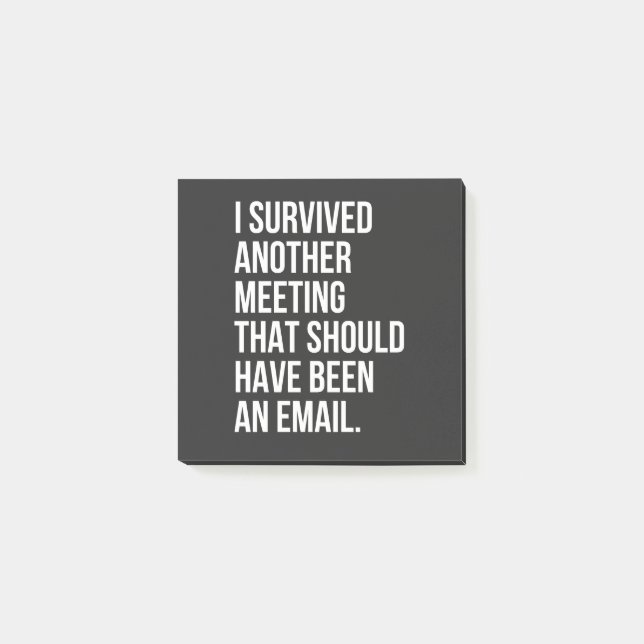 I survived another meeting that should been email post-it notes (Front)