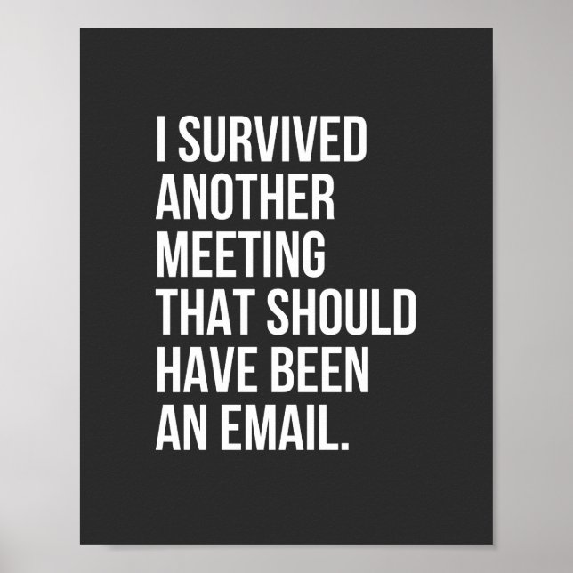 I survived another meeting that should been email poster (Front)