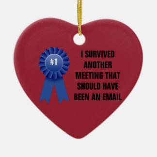 I survived another meeting that should have been a ceramic tree decoration