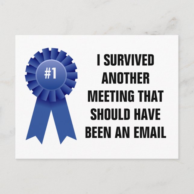 I survived another meeting that should have been a postcard (Front)