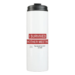I Survived Another Meeting Thermal Tumbler