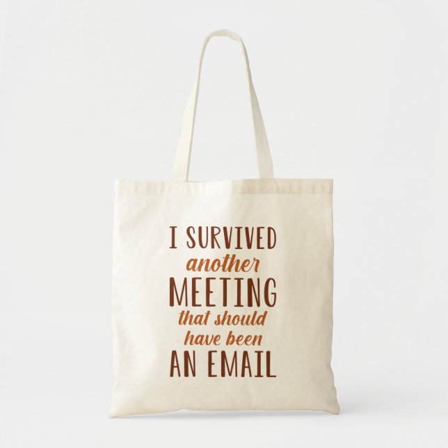 I Survived Another Meeting Tote Bag (Front)