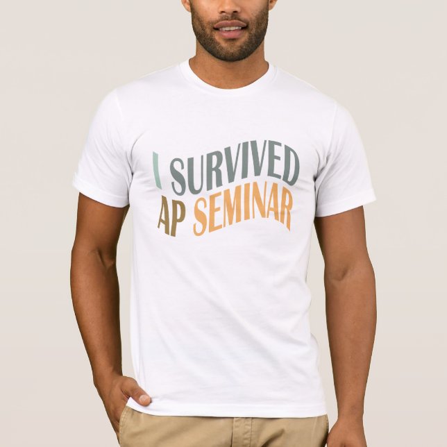 I Survived AP Seminar Graduation T-Shirt (Front)