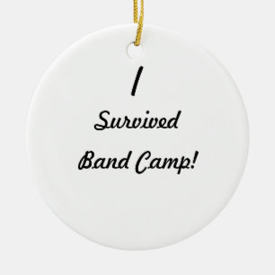 I survived band camp! ceramic ornament
