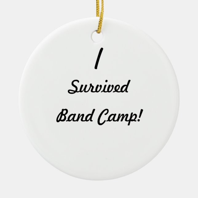 I survived band camp! ceramic ornament (Front)
