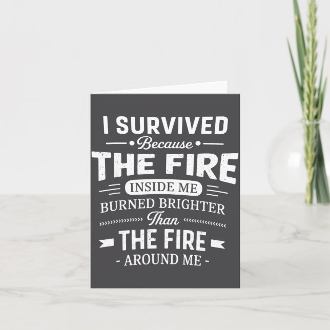 I Survived Because The Fire Inside Me Burned Brigh Card (Front)