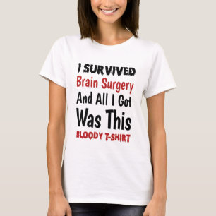 I Survived Brain Surgery And All I Got This Bloody T-Shirt