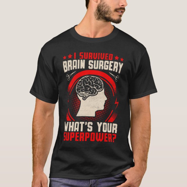 I Survived Brain Surgery  Brain Surgery Warrior Su T-Shirt (Front)