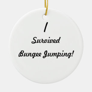 I survived bungee jumping! ceramic ornament