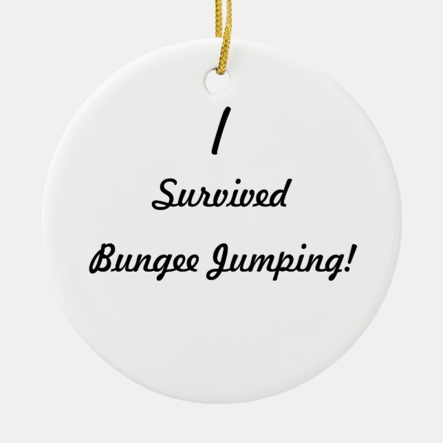 I survived bungee jumping! ceramic ornament (Front)