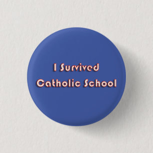 I Survived Catholic School 3 Cm Round Badge