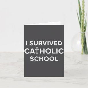 I Survived Catholic School Funny Saying Sarcastic Card