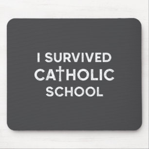 I Survived Catholic School Funny Saying Sarcastic Mouse Pad