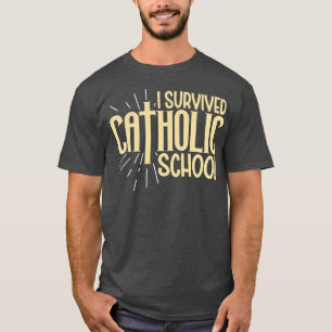 I survived catholic school T-Shirt