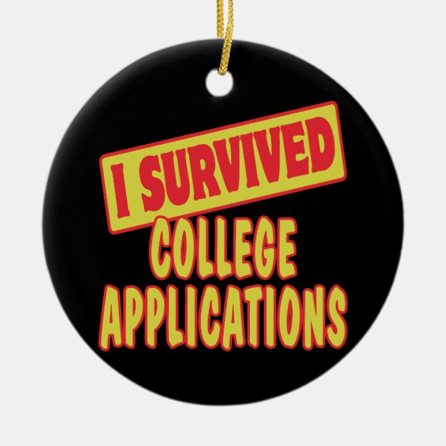 I SURVIVED COLLEGE APPLICATIONS CERAMIC ORNAMENT (Front)