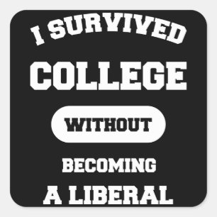 I Survived College Without Becoming A Liberal Square Sticker