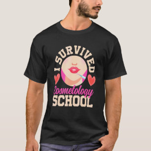I Survived Cosmetology School Aesthetician Beauty T-Shirt