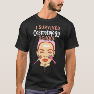 I Survived Cosmetology School Funny Future Makeup T-Shirt