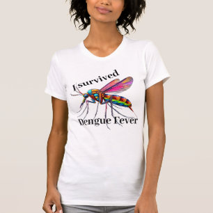 "I survived dengue fever" with mosquito T-Shirt