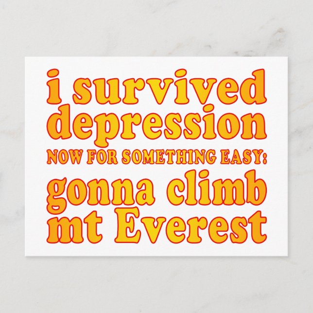 I Survived Depression - Now Gonna Climb Mt Everest Postcard (Front)