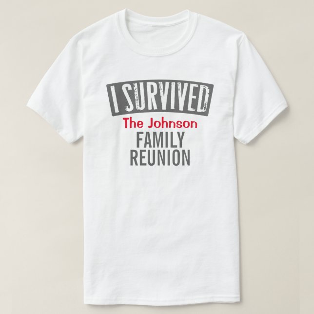 I Survived - Family Reunion - Personalise it T-Shirt (Design Front)