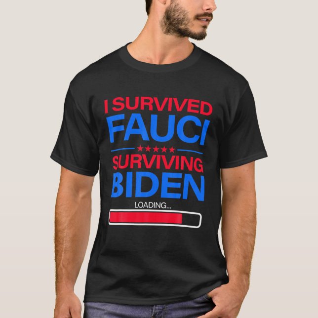 I Survived Fauci - Anti Fauci Anti Biden Funny T-Shirt (Front)