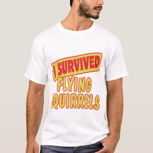 I SURVIVED FLYING SQUIRRELS T-Shirt