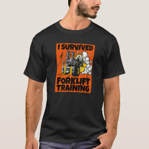 I Survived Forklift Training New Forklift Operator T-Shirt