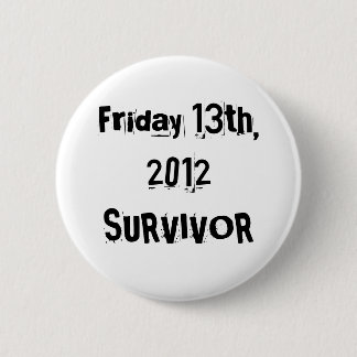I Survived Friday 13th 2012 6 Cm Round Badge