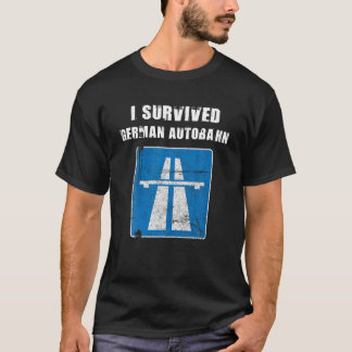 I Survived German Autobahn Car Lover Speed Lover T T-Shirt