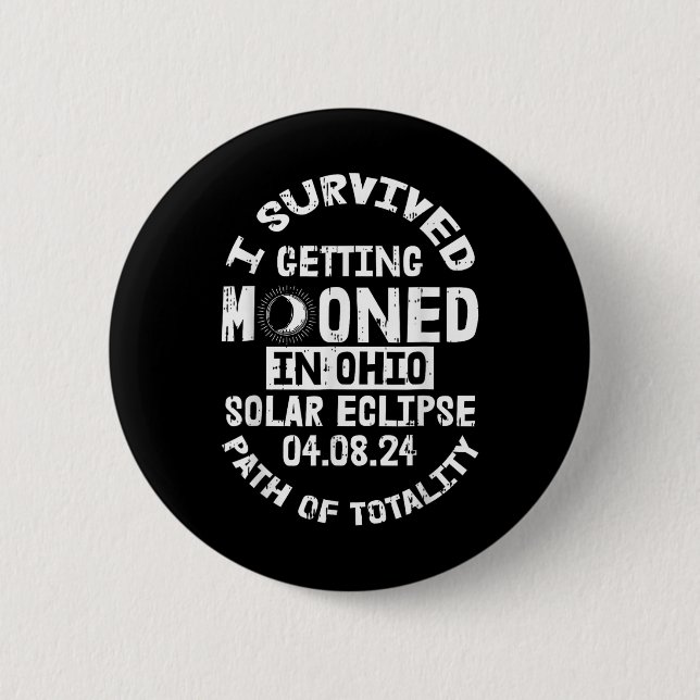 I Survived Getting Mooned In Ohio Solar Eclipse Ap 6 Cm Round Badge (Front)