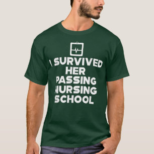 I Survived Her Passing Nursing School ------ 1051 T-Shirt
