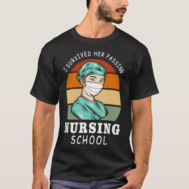 I Survived Her Passing Nursing School Funny Gradua T-Shirt (Front)