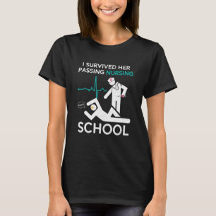 I Survived Her Passing Nursing School Graduation F T-Shirt
