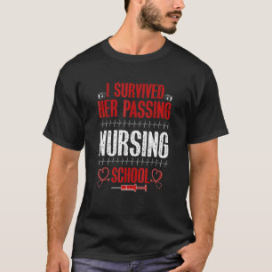 I Survived Her Passing Nursing School Nurse Gradua T-Shirt