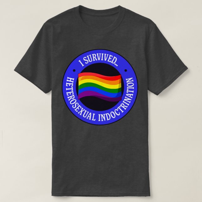 I Survived Heterosexual Indoctrination  Pride T-Shirt (Design Front)