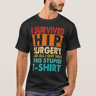 I Survived Hip Replacement Surgery Quotes T-Shirt