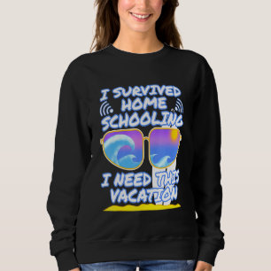 I Survived Home Schooling I Need This Vacation Bea Sweatshirt