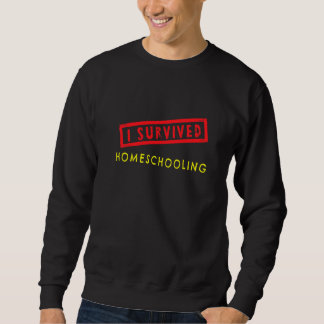 I Survived Homeschooling Kids Graduation End Of Sc Sweatshirt