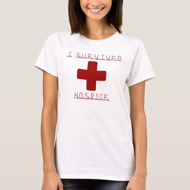 I SURVIVED HOSPICE T-Shirt (Front)