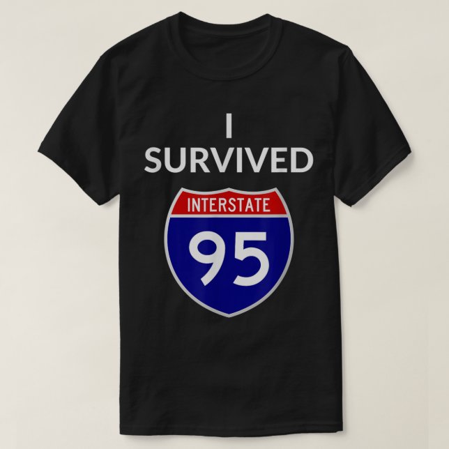 I Survived Interstate 95 (I-95) T-Shirt (Design Front)