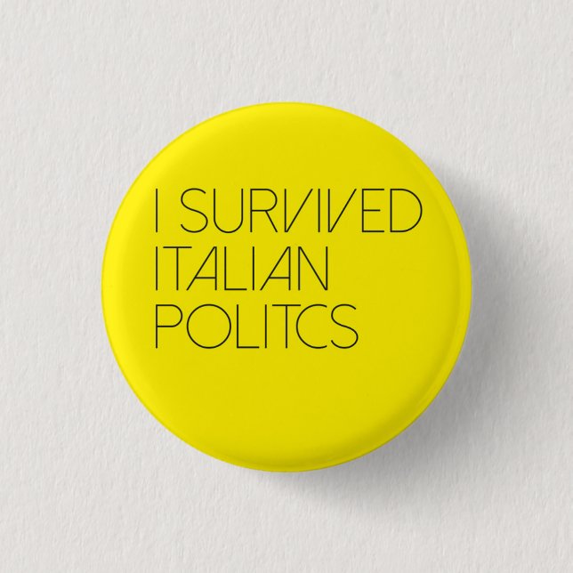 I survived italian politics 3 cm round badge (Front)