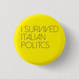 I survived italian politics 3 cm round badge