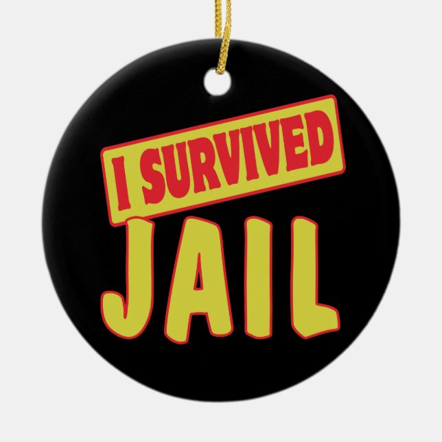 I SURVIVED JAIL CERAMIC ORNAMENT (Front)