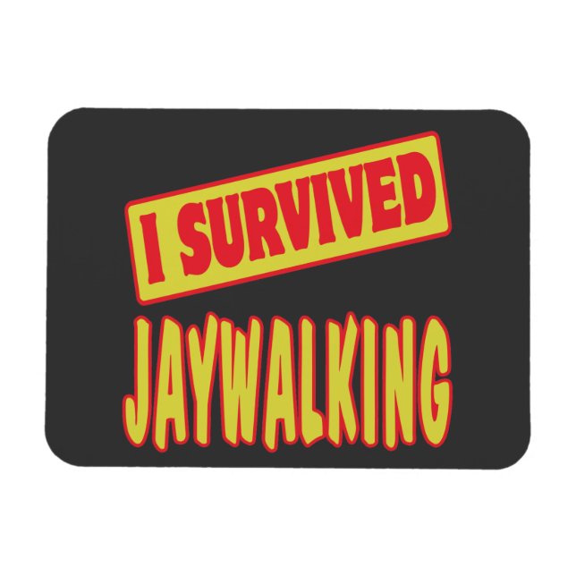 I SURVIVED JAYWALKING MAGNET (Horizontal)